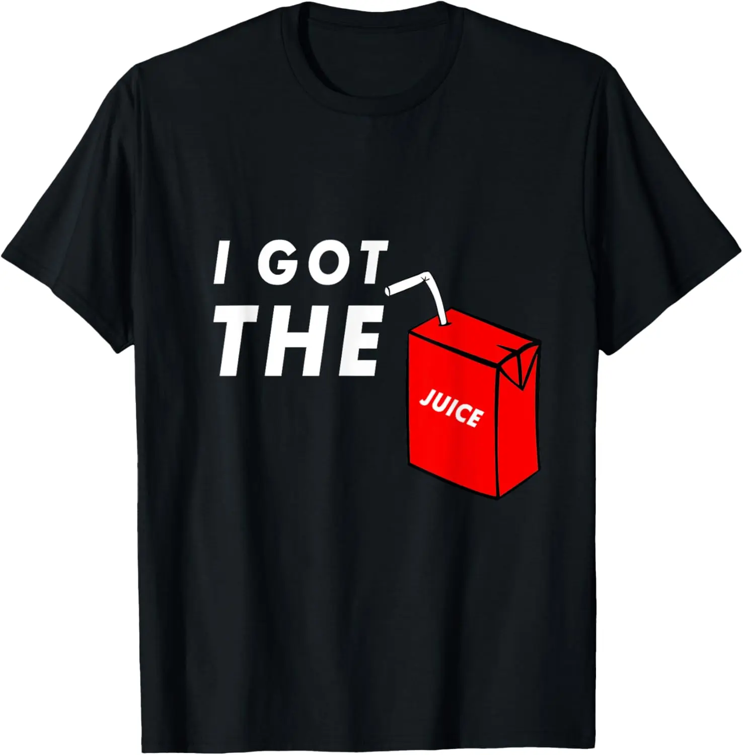 100% Cotton I Got The Juice Carton Juice T-shirt Juice Slang Juicy Tee