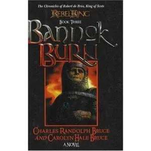 USED Book - Rebel King: Bannok Burn, Book Three by Charles Randolph Bruce (Hardcover) - english