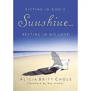 USED-Sitting In God's Sunshine ... Resting In His Love by Alicia Britt Chole (Hardcover)