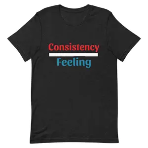 Consistency Over Feeling t-shirt