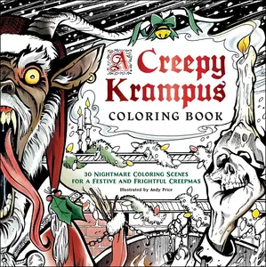 CREEPY KRAMPUS COLORING BOOK: 30 NIGHTMARE COLORING SCENES FOR A FESTIVE AND FRIGHTFUL CREEPMAS [Tradepaper]