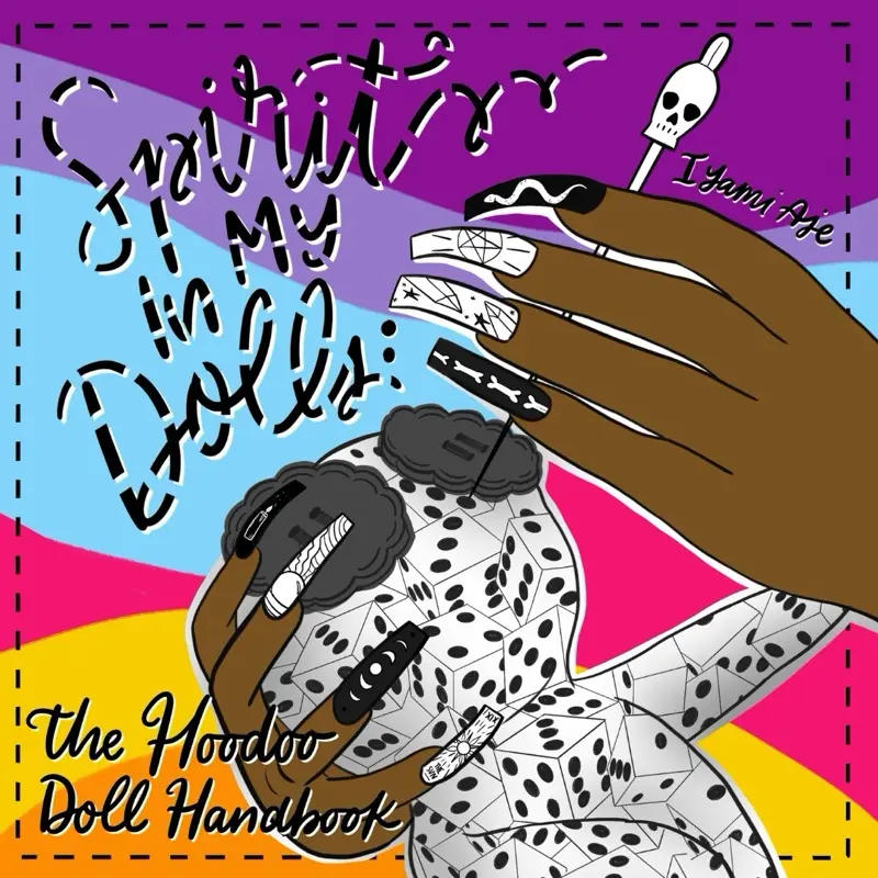 Spirit In My Dolls: The Hoodoo Doll Handbook