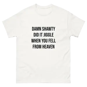 DAMN SHAWTY Unisex classic tee Cotton Fabric