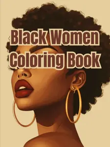 BLACK WOMEN COLORING BOOK: 100 Pages Of Self care, Good Vibes And Positive Affirmations For Teenage And Black Women Paperback