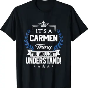 Carmen Thing Name You Wouldn't Understand T-shirt