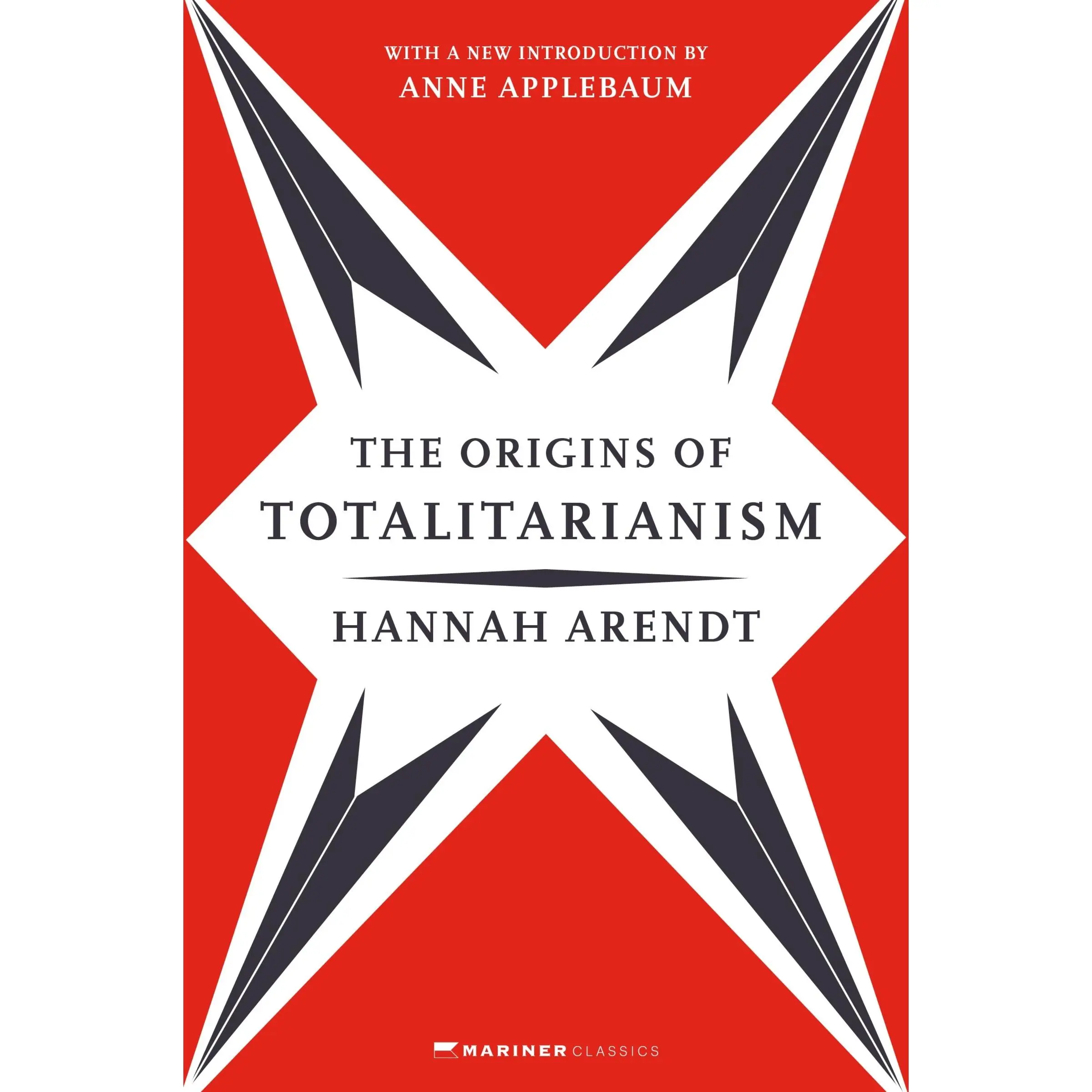 The Origins of Totalitarianism: With a New Introduction by Anne Applebaum by Hannah Arendt||Anne Applebaum||Anne Applebaum [Paperback Book]