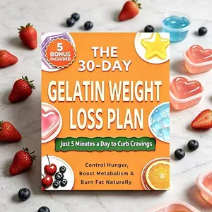 The 30-Day Gelatin Weight Loss Plan   5 Mins/Day to Stop Hunger, Boost Metabolism & Burn Fat Fast