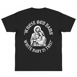 Whose God Damn White Baby Is This T-Shirt Whose Tee Funny Meme Jesus Christ Chritsmas Homor Unisex Cotton Graphic y2k cotton fashion Streetwear Top Trending