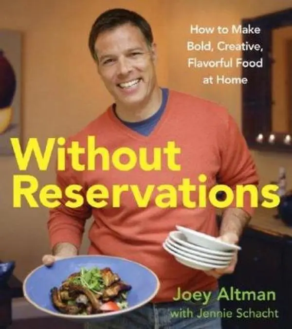 USED-Without Reservations: How to Make Bold, Creative, Flavorful Food at Home by Joey Altman (Hardcover)