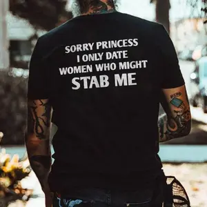 Sorry Princess I Only Date Women Who Might Stab Me T-shirt - Naughty Clothes Men Cotton Menswear Unisex Hoodie Sweatshirt