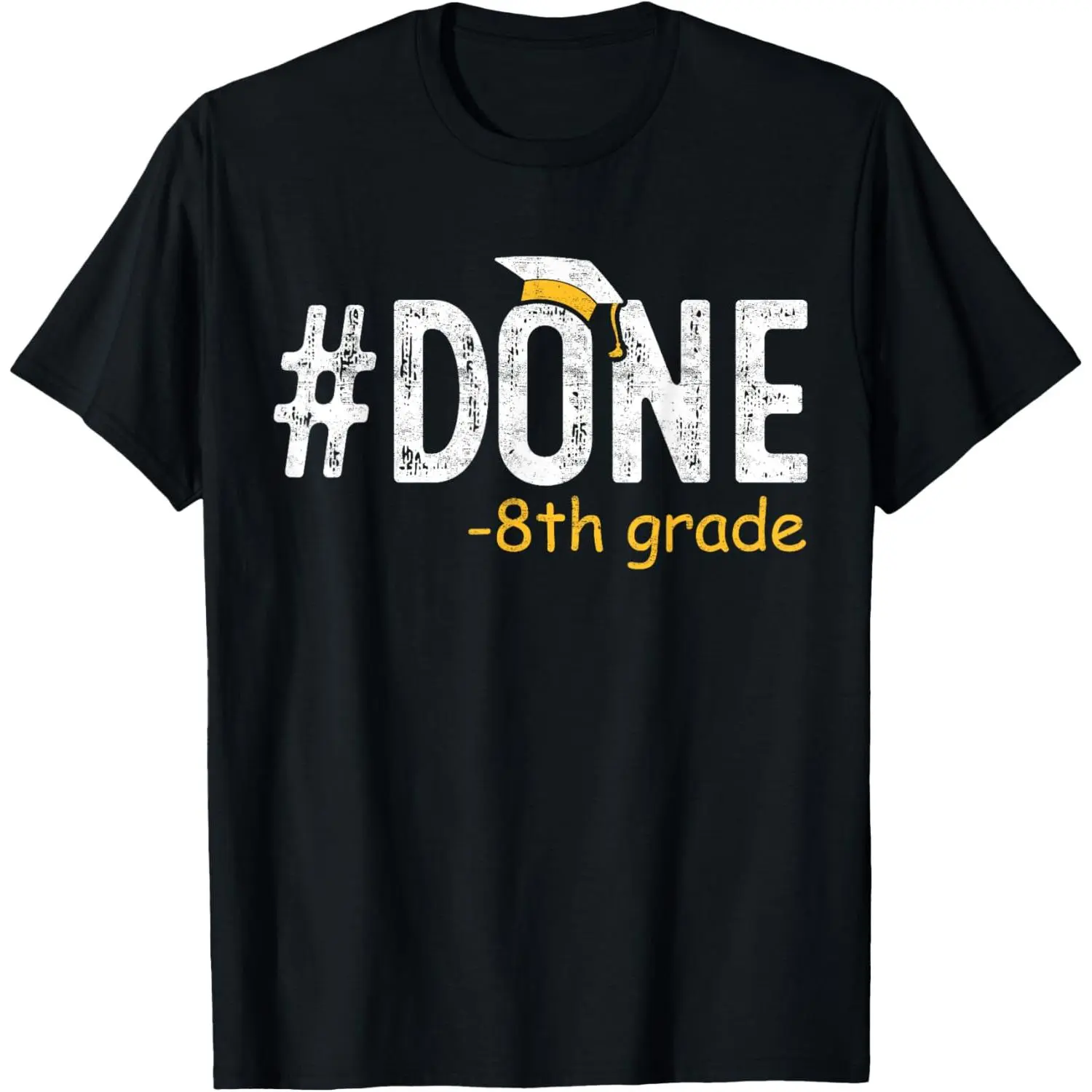 Done 8th Grade Graduation Gifts Eighth Grade 8th Graders T-Shirt,Unisex,Made in USA