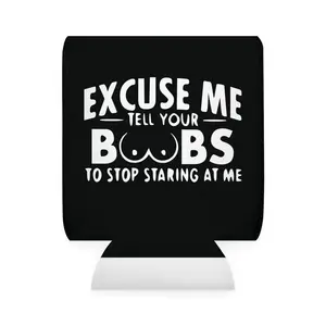 Excuse Me Tell your boobs to stop starring at me sleeve beer Can Coolie Drinkware funny gift Beverage Beverage mens Black Cold-Hot Insulator party