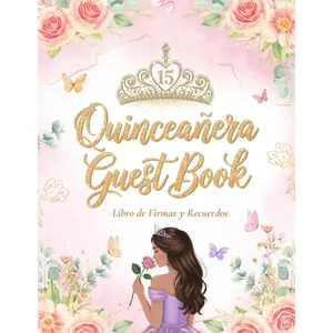 Quinceañera guest book: Discover this guest book for a 15th birthday quinceañera, with space for photos and dedications, a unique guest album to preserve memories of your 15th birthday and my quinceañera
