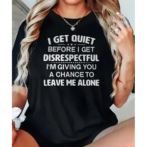 I GET QUIET BEFORE I GET DISRESPECTFUL" Statement Slogan Print Short Sleeve T-Shirt | Bold Attitude Style Top