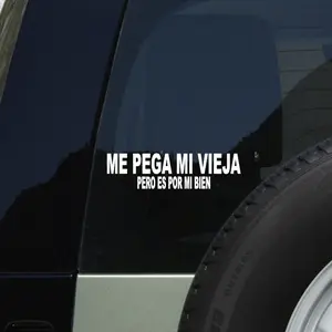 Me Pega Mi Vieja Pero Es Por Mi Bien  Vinyl Decal Sticker UV & Water Proof 8x2 inch