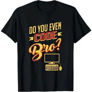 Do You Even Code Bro Funny Hacker Software Engineer T-Shirt T-Shirt