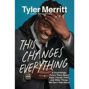 USED Book - This Changes Everything: A Surprisingly Funny Story about Race, Cancer, Faith, and Other Things We Don't Talk about by Merritt, Tyler (Paperback) - english