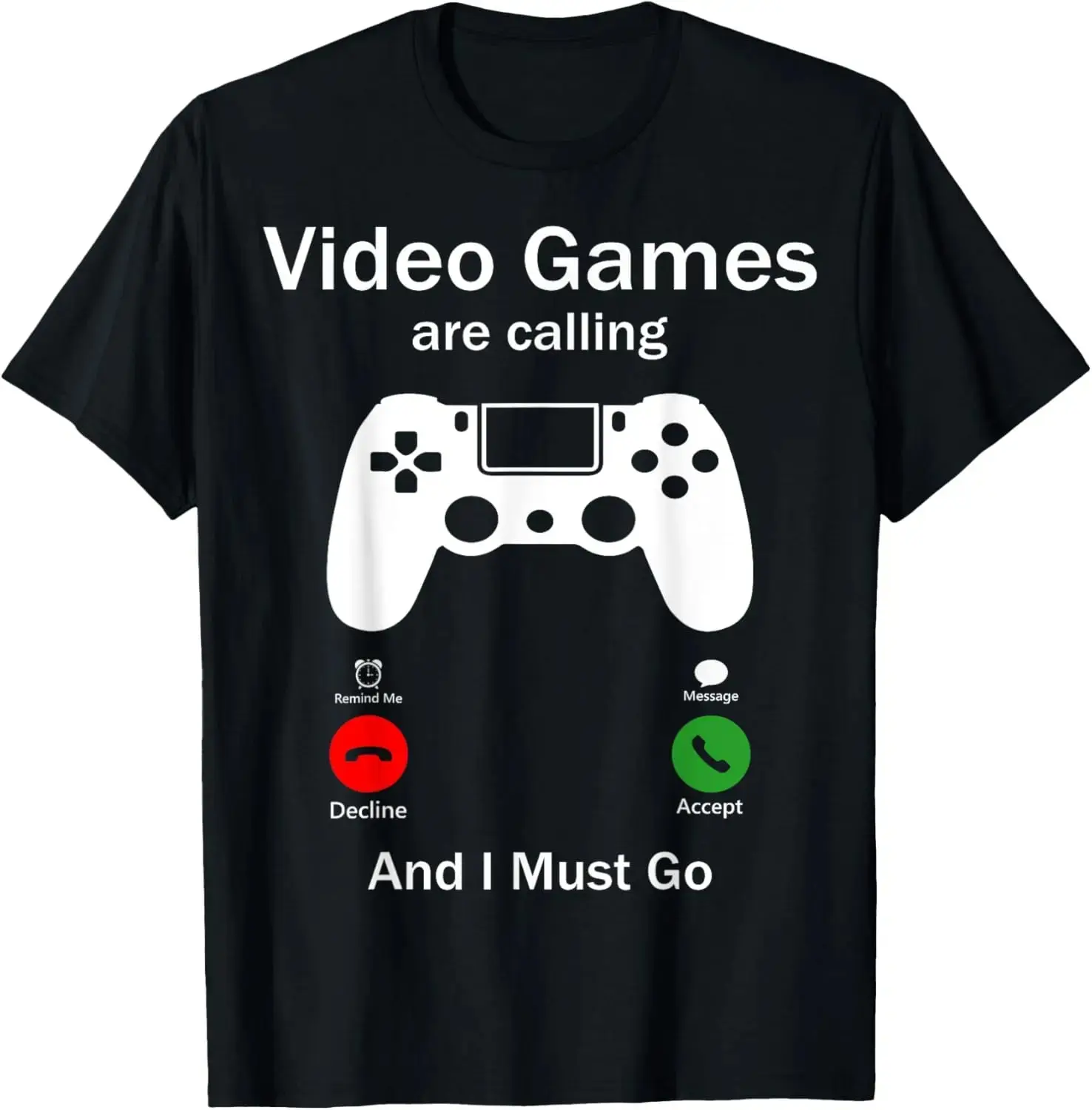 Video Games Are Calling And I Must Go Funny Console Gamer T-Shirt