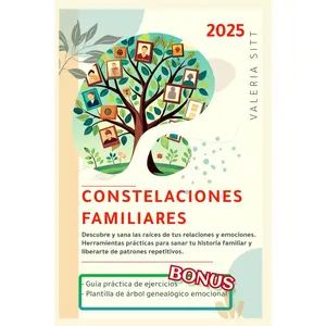 CONSTELACIONES FAMILIARES: Descubre y sana las raíces de tus relaciones y emociones. Herramientas prácticas para sanar tu historia familiar y liberarte de patrones repetitivos. (Spanish Edition)