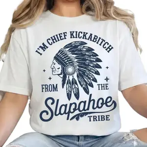 CHIEF KICKABITCH FROM THE SLAPAHOE TRIBE T-Shirt, Unisex Cotton Funny Tshirt Men and Women Casual Streetwear