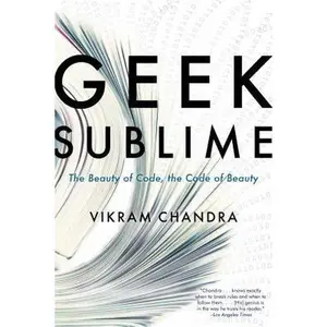 USED-Geek Sublime: The Beauty of Code, the Code of Beauty by Chandra, Vikram (Paperback)
