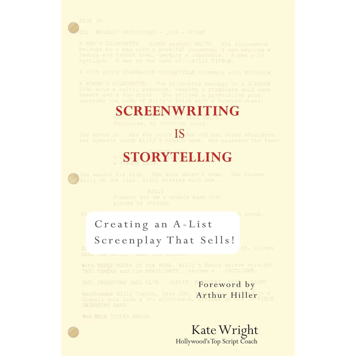 Screenwriting is Storytelling: Creating an A-List Screenplay that Sells!