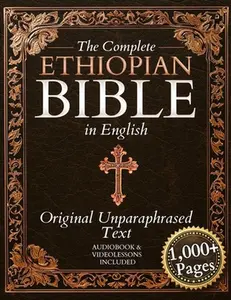 The Complete Ethiopian Bible in English - Original, Unparaphrased Text: 88 Books from the Ancient Ge'ez Canon Unabridged, Including Enoch, Jubilees, a -- Daniel R. Whitford, Paperback