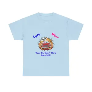 Ride-Share Drama T-Shirt — 'Lyft Uber: Your Car Isn’t Here Ours Is!!!' Graphic Tee