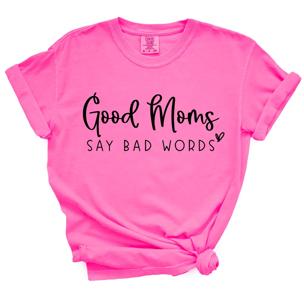 Good Moms Say Bad Words - Casual Summer Top For Moms