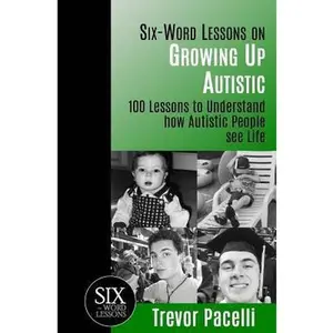 USED-Six-Word Lessons on Growing Up Autistic: 100 Lessons to Understand How Autistic People See Life by Pacelli, Trevor (Paperback)