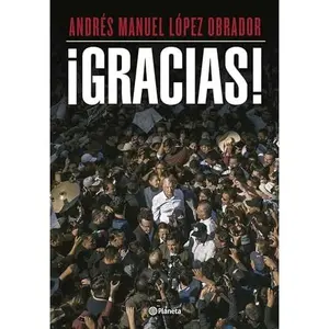 ¡Gracias! / Thank You! -- Andrés Manuel López Obrador - Paperback