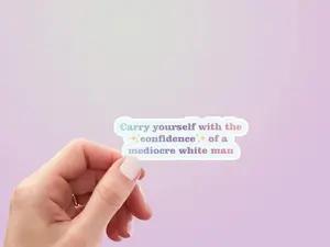 Carry Yourself With The Confidence Of  Sticker | Weatherproof Vinyl Sticker by Hello Happy Designs - FAST SHIPPING