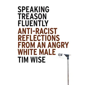 USED-Speaking Treason Fluently: Anti-Racist Reflections From an Angry White Male by Wise, Tim (Paperback)