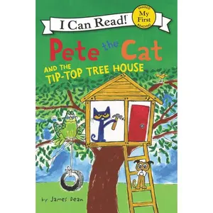 Pete the Cat and the Tip-Top Tree House (My First I Can Read) by James Dean||James Dean||Kimberly Dean [Hardback Book]