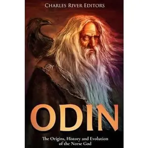 USED-Odin: The Origins, History and Evolution of the Norse God by Charles River (Paperback)
