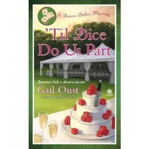 USED-'Til Dice Do Us Part: A Bunco Babes Mystery by Gail Oust (Unknown)