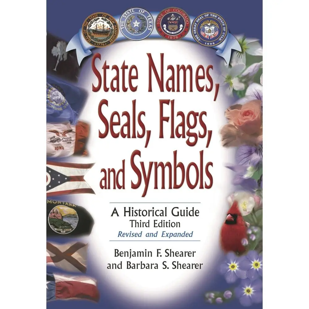 USED-State Names, Seals, Flags, and Symbols: A Historical Guide, Revised and Expanded by Shearer, Benjamin F. (Hardcover)
