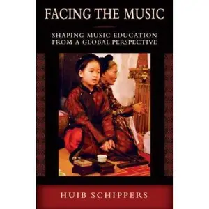 USED-Facing the Music: Shaping Music Education from a Global Perspective by Schippers, Huib (Paperback)