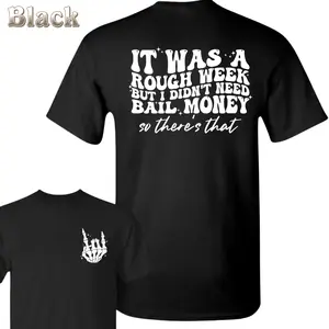 Rough Week No Bail Money T-Shirt - Funny Quote With Skeleton Hand Graphic , Relaxed And Casual Fit , Great For Everyday Humor , Ideal For Bad Days , Soft Cotton , Gift For Sarcastic Friends Classic