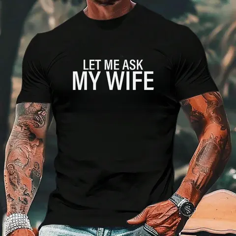 Black Cotton T-Shirt Featuring The Humorous Quote "LET ME ASK MY WIFE" in White Font