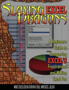 USED-Slaying Excel Dragons: A Beginners Guide to Conquering Excel's Frustrations and Making Excel Fun by Girvin, Mike E. (Paperback)