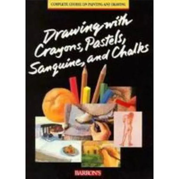 USED-Drawing With Crayons, Pastels, Sanguine, and Chalks (The Complete Course on Painting and Drawing) by Barrons (Paperback)