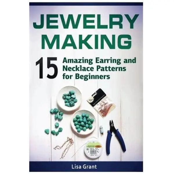 USED-Jewelry Making: 15 Amazing Earring and Necklace Patterns for Beginners by Lisa Grant (Paperback)
