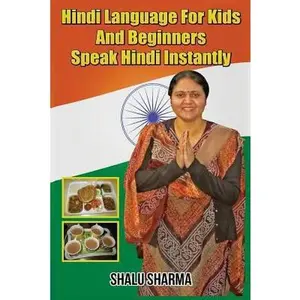 USED-Hindi Language For Kids And Beginners: Speak Hindi Instantly by Sharma, Shalu (Paperback)