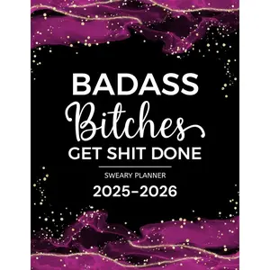 Badass Bitches Get Shit Done Sweary Planner 2025-2026: Two Page Monthly Organizer - 2 Year Calendar With Swear Word Affirmation, Inspirational Cuss Word | Funny Gifts For Tired-Ass Women Paperback – June 3, 2024