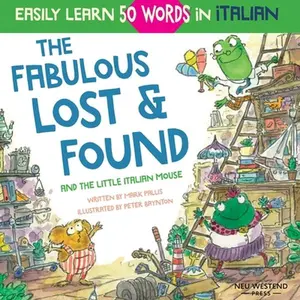 USED Book - The Fabulous Lost & Found and the little Italian mouse: heartwarming & fun Italian book for kids to learn 50 words in Italian (bilingual Italian Engli by Pallis, Mark (Paperback) - english