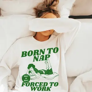 Born To Nap Forced To Work Narcolepsy Sweatshirt Dark Humor Gift Retro Graphic Meme Shirt Gen Z Shirt Born To Slay Aesthetic Crewneck