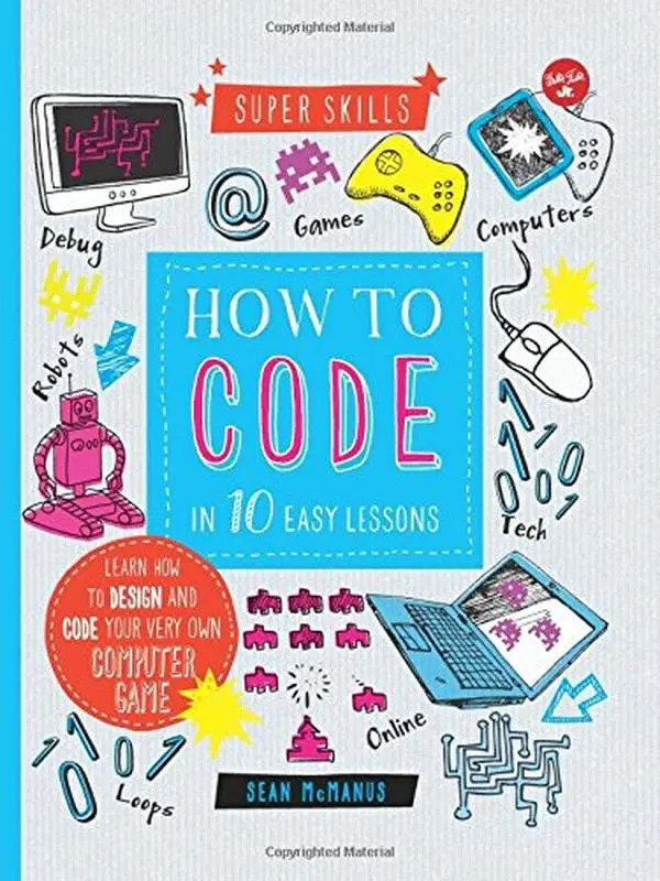 USED Book - How to Code in 10 Easy Lessons: Learn How to Design and Code Your Very Own Computer Game by McManus, Sean (Unknown) - english