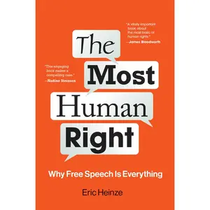 USED-The Most Human Right: Why Free Speech Is Everything by Heinze, Eric (Hardcover)