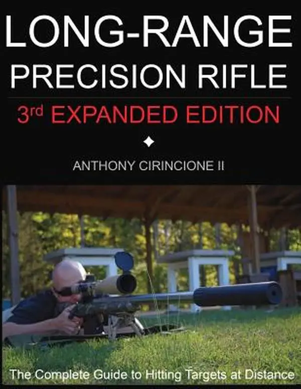 Long Range Precision Rifle Guide: Complete Instructions for Hitting Distant Targets - Anthony Cirincione, Paperback Books